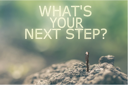 What's Your Next Step?